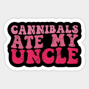 Cannibals Ate My Uncle Sticker